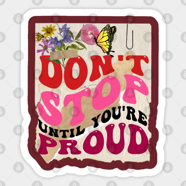 Don't stop until you're proud - Motivational Quotes Sticker by teetone